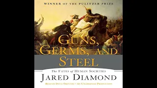 Guns, Germs and Steel: The Fate of Human Societies