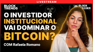 O INVESTIDOR INSTITUCIONAL VAI DOMINAR O BITCOIN? Com @rafaelaromano