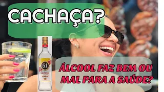 Cachaça faz mal? ÁLCOOL FAZ BEM OU MAL PARA A SAÚDE?