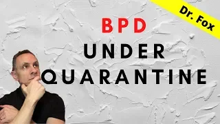 Under Quarantine when you have or when you're with someone with BPD