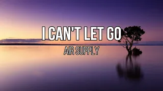 Air Supply - I Can't Let Go (Lyrics)