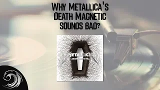 Why Metallica's Death Magnetic sounds bad? Loudness War
