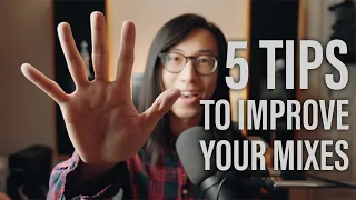 FIVE TIPS TO IMPROVE YOUR MIXES NOW | 5 Things You Can Do to Make Better Mixes