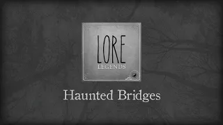 Lore Legends: Haunted Bridges