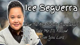 Ice Seguerra | Ikaw Na Ang Bahala - Take Me I'll Follow - I See You Lord |