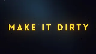 Make It Dirty Launch Trailer