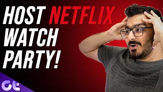 How to Watch Netflix Together with Friends and Family | Netflix Watch Party | Guiding Tech