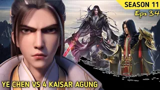 Xianwu dizhun SEASON 11 eps 34 | YE CHEN VS 4 KAISAR AGUNG