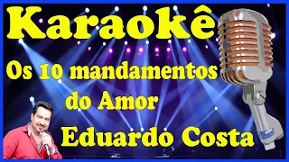 Karaokê Os 10 Mandamentos do Amor - Eduardo Costa