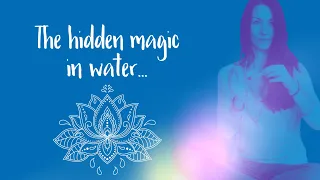 The hidden magic in water~ Ginette Biro