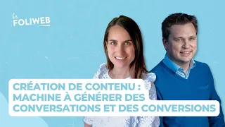 Création de contenu : machine à générer des conversations et des conversions.