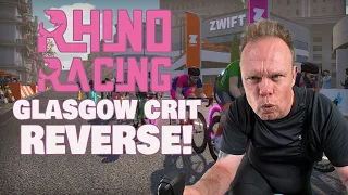 Zwift - Rhino Racing - Glasgow Crit Reverse!