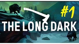 The Long Dark #1 Суровейшее выживание!