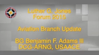 Aviation Branch Update BG Benjamin F. Adams III, DCG-ARNG, USAACE