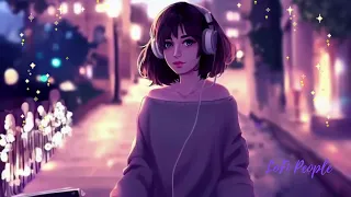 lofi when you are alone and walking in the city 🎵🚶‍♂️ Lofi Hip Hop for walking