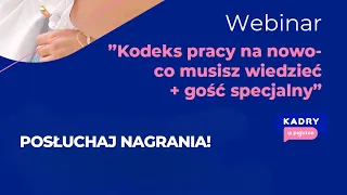 Webinar "Kodeks pracy na nowo - co musisz wiedzieć + gość specjalny"