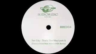 Ten City - That's The Way Love Is (Divorce From New York & PIEK Remix) - BBE004