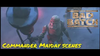 All commander Mayday scenes - The Bad Batch