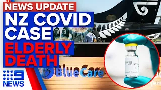 New Zealand COVID-19 case, 'No link' between coronavirus, aged care death | 9 News Australia
