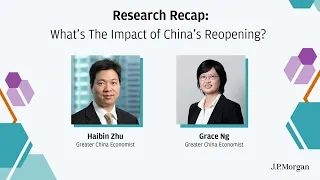 What’s the Impact of China’s Reopening? I Research Recap | J.P. Morgan