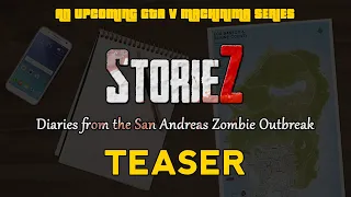 StorieZ (Upcoming GTA V Zombie Movie/Machinima Series)