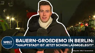 BAUERN-GROßDEMO IN BERLIN: "Die Hauptstadt ist jetzt schon lahmgelegt!" Landwirte gegen Kürzungen