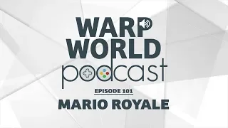 Mario Royale | Warp World Podcast #101