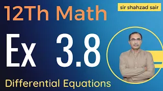 FSC Math Part 2 Chapter 3 || Exercise 3.8 Differential Equations || 12Th Class Math
