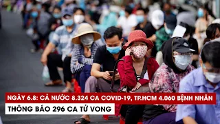 Ngày 6/8: Cả nước 8.324 ca Covid-19, 4.292 ca khỏi; riêng TP.HCM 4.060 bệnh nhân