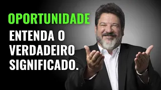 Oportunidade entenda o verdadeiro significado - Sergio Cortella