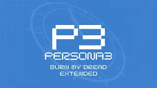 Burn My Dread - Persona 3 OST [Extended]