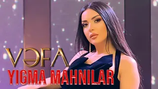 Vəfa Şərifova - Ən son Trend Mahnılar ( Sevilən yığma Mahnılar)