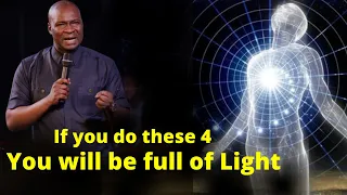 If you do these you will be full of Light | APOSTLE JOSHUA SELMAN