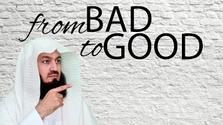 Convert Bad Deeds into Good - Mufti Menk