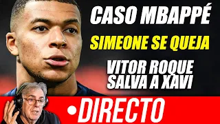 🚨 ÚLTIMA HORA CASO MBAPPÉ | LAS QUEJAS DE SIMEONE | REAL MADRID, BARCELONA, XAVI...