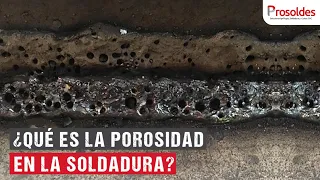 ¿Qué es la porosidad en la soldadura? parte 1 | PROSOLDES