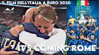 "IT'S COMING ROME!" IL FILM DELL' ITALIA A EURO 2020 - AZZURRI CAMPIONI D'EUROPA