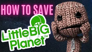 How to Save LittleBigPlanet