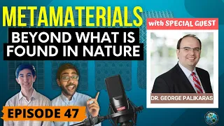 Metamaterials: Beyond What is Found in Nature (ft. Dr. George Palikaras) | Ep. 47