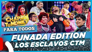 CHAPA TU MONEY - Funada Edition "Los Esclavos en CTM" (solo por premium)