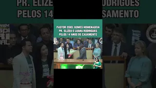 PR. OSIEL GOMES HOMENAGEIA PR. ELIZEU & LUANA RODRIGUES #elizeurodrigues #assembleiadedeus