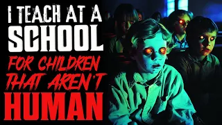 "I Teach At A School For Children That Aren't Human" Creepypasta Scary Horror Story with Rain Sounds