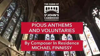 The Choir of St John's | Finnissy - ‘Pious Anthems and Voluntaries'
