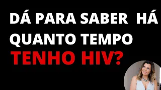 há quanto tempo tenho HIV? Dra dá para saber há quanto tempo adquiri o HIV? #HIV #Infectologista