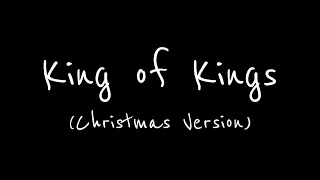 King of Kings (Christmas Version)