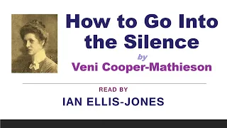 How to Go Into the Silence - by Veni Cooper-Mathieson - read by Dr Ian Ellis-Jones