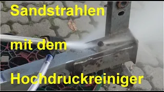 Sandstrahlen mit dem Hochdruckreiniger für 15 Euro