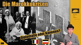 Die Marokkokrisen (1904-06/11) - Diplomatie oder Kanonen?