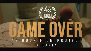 GAME OVER | 48 Hour Film Project (Atlanta) | 2022 BEST FILM WINNER