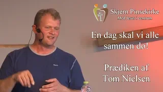 Skjern Pinsekirke - En dag skal vi alle samme dø! Prædiken af Tom Arendt Nielsen.